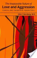 A szerelem és az agresszió elválaszthatatlan természete: Klinikai és elméleti perspektívák - The Inseparable Nature of Love and Aggression: Clinical and Theoretical Perspectives