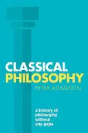 Klasszikus filozófia: A filozófia hézagmentes története, 1. kötet - Classical Philosophy: A History of Philosophy Without Any Gaps, Volume 1