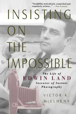 Ragaszkodva a lehetetlenhez: Edwin Land élete - Insisting on the Impossible: The Life of Edwin Land