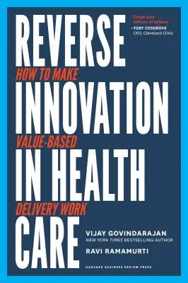 Fordított innováció az egészségügyben: Hogyan lehet az értékalapú szállítást működőképessé tenni? - Reverse Innovation in Health Care: How to Make Value-Based Delivery Work