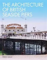 A brit tengerparti mólók építészete - The Architecture of British Seaside Piers