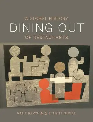 Vacsorázni: Az éttermek globális története - Dining Out: A Global History of Restaurants