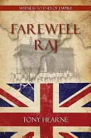 Búcsú Raj - A birodalom végének tanúja - Farewell Raj - Witness to End of Empire