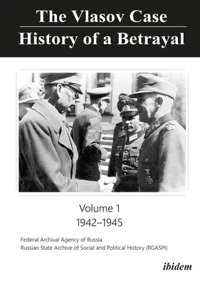 A Vlaszov-ügy: Egy árulás története: 1. kötet: 1942-1945 - The Vlasov Case: History of a Betrayal: Volume 1: 1942-1945