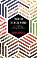 Etika a való világban: 82 rövid esszé a fontos dolgokról - Ethics in the Real World: 82 Brief Essays on Things That Matter