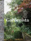 Gardenista: A stílusos kültéri terek végleges útmutatója - Gardenista: The Definitive Guide to Stylish Outdoor Spaces