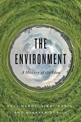 A környezet: Az eszme története - The Environment: A History of the Idea