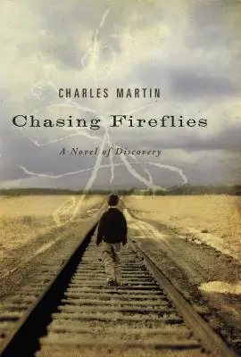 Chasing Fireflies: A felfedezés regénye - Chasing Fireflies: A Novel of Discovery