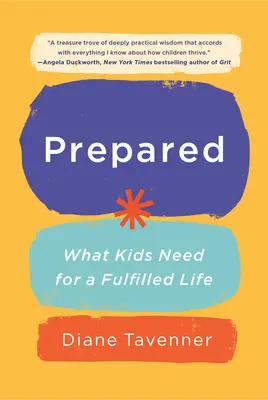 Előkészítve: Amire a gyerekeknek szükségük van a teljes élethez - Prepared: What Kids Need for a Fulfilled Life