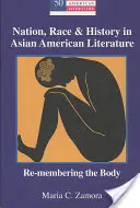 Nemzet, faj és történelem az ázsiai amerikai irodalomban: A test újragondolása - Nation, Race & History in Asian American Literature: Re-Membering the Body