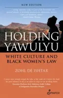 Holding Yawulyu: A fehér kultúra és a fekete nők joga - Holding Yawulyu: White Culture and Black Women's Law