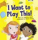 Bug Club Guided Fiction Reception Lilac I want to play this! - Bug Club Guided Fiction Reception Lilac I Want to Play This!