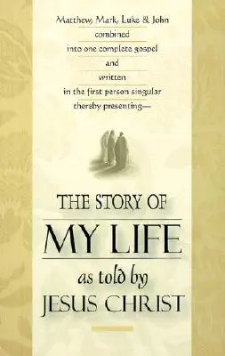 Az életem története: Jézus Krisztus által elmesélve - The Story of My Life: As Told by Jesus Christ