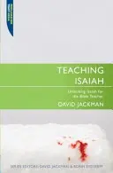 Az Ézsaiás tanítása: Az Ézsaiás feloldása a bibliatanár számára - Teaching Isaiah: Unlocking Isaiah for the Bible Teacher