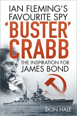 „Buster” Crabb - Ian Fleming kedvenc kémje, James Bond ihletője - 'Buster' Crabb - Ian Fleming's Favourite Spy, The Inspiration for James Bond