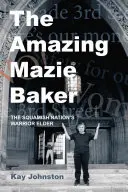 A csodálatos Mazie Baker: A Squamish nemzet harcos vének története - The Amazing Mazie Baker: The Story of a Squamish Nation's Warrior Elder