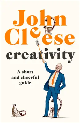 Kreativitás: Egy rövid és vidám útmutató - Creativity: A Short and Cheerful Guide