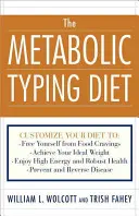 A metabolikus tipizáló diéta: Customize Your Diet To: Free Yourself from Food Cravings: Az ideális testsúly eléréséhez; Élvezze a nagy energiát és a robusztus gyógyulást. - The Metabolic Typing Diet: Customize Your Diet To: Free Yourself from Food Cravings: Achieve Your Ideal Weight; Enjoy High Energy and Robust Heal
