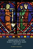 Abortusz a kora középkorban, 500-900 körül - Abortion in the Early Middle Ages, C.500-900