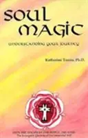 Lélekmágia - Az utazásod megértése - Soul Magic - Understanding Your Journey