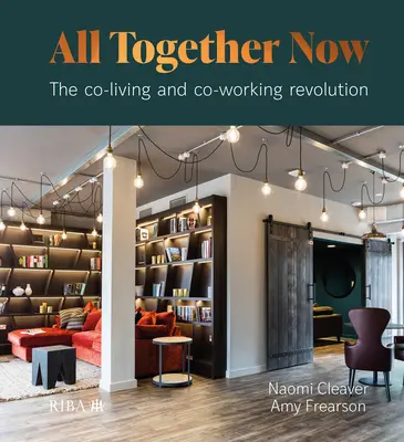 All Together Now: A társlakás és a társmunka forradalma - All Together Now: The Co-Living and Co-Working Revolution