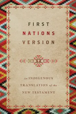 Az első nemzetek változata: Az Újszövetség őslakos fordítása - First Nations Version: An Indigenous Translation of the New Testament