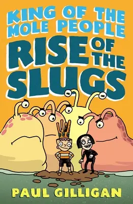 A vakondok királya: A csigák felemelkedése - King of the Mole People: Rise of the Slugs