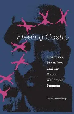 Menekülés Castro elől: Pedro Pan hadművelet és a kubai gyermekprogram - Fleeing Castro: Operation Pedro Pan and the Cuban Children's Program