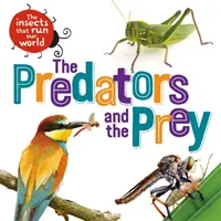 A világunkat irányító rovarok: A ragadozók és a zsákmányállatok - Insects that Run Our World: The Predators and The Prey