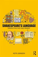 Shakespeare nyelve: Múlt és jelen perspektívái - Shakespeare's Language: Perspectives Past and Present