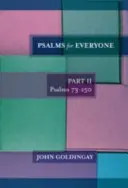 Zsoltárok mindenkinek - 2. rész, 73-150. zsoltárok (Goldingay The Revd Dr John (szerző)) - Psalms for Everyone - Part 2, psalms 73-150 (Goldingay The Revd Dr John (Author))