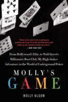 Molly játéka: A 26 éves nő igaz története a világ legexkluzívabb, nagy tétekkel zajló, földalatti pókerjátékának hátterében - Molly's Game: The True Story of the 26-Year-Old Woman Behind the Most Exclusive, High-Stakes Underground Poker Game in the World