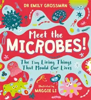 Ismerd meg a mikrobákat! - Az életünket alakító apró élőlények - Meet the Microbes! - The Tiny Living Things That Mould Our Lives