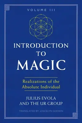 Bevezetés a mágiába, III. kötet: Az abszolút individuum felismerései - Introduction to Magic, Volume III: Realizations of the Absolute Individual