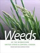 Az Egyesült Államok középnyugati részének és Közép-Kanadának gyomnövényei - Weeds of the Midwestern United States & Central Canada