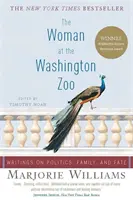 A nő a washingtoni állatkertben: Írások politikáról, családról és sorsról - The Woman at the Washington Zoo: Writings on Politics, Family, and Fate