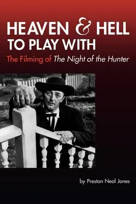 Nebe a peklo na hraní: Natáčení filmu Noc lovce - Heaven and Hell to Play With: The Filming of The Night of the Hunter