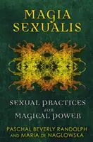 Magia Sexualis: Szexuális gyakorlatok a mágikus erőért - Magia Sexualis: Sexual Practices for Magical Power