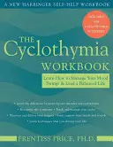 A ciklotímiás munkafüzet: Tanulja meg, hogyan kezelje hangulati ingadozásait és vezessen kiegyensúlyozott életet - The Cyclothymia Workbook: Learn How to Manage Your Mood Swings and Lead a Balanced Life