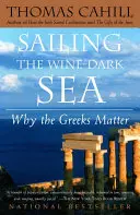 Vitorlázás a bor-sötét tengeren: Miért fontosak a görögök - Sailing the Wine-Dark Sea: Why the Greeks Matter