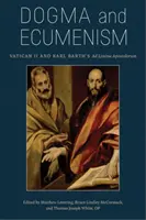 Dogma és ökumenizmus: Vatikáni zsinat és Karl Barth Ad Limina Apostolorum című műve - Dogma and Ecumenism: Vatican II and Karl Barth's Ad Limina Apostolorum