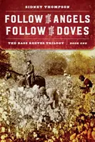 Za anděly, za holubicemi: The Bass Reeves Trilogy, Book One (Trilogie o Bassu Reevesovi, kniha první) - Follow the Angels, Follow the Doves: The Bass Reeves Trilogy, Book One