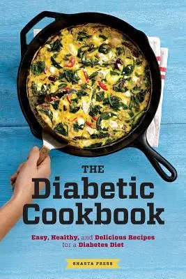 Diabetikus szakácskönyv: Könnyű, egészséges és finom receptek a cukorbeteg diétához - Diabetic Cookbook: Easy, Healthy, and Delicious Recipes for a Diabetes Diet