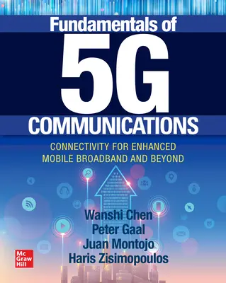 Az 5g kommunikáció alapjai: Csatlakoztathatóság a továbbfejlesztett mobil szélessávhoz és azon túlmenően - Fundamentals of 5g Communications: Connectivity for Enhanced Mobile Broadband and Beyond