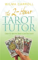 2 órás Tarot oktató - Tanuljon meg tarotot olvasni mindössze két óra alatt - 2-Hour Tarot Tutor - Learn to read the Tarot in just two hours