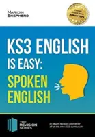 KS3: English is Easy - Spoken English. Teljes körű útmutató az új KS3 tantervhez. Achieve 100% - KS3: English is Easy - Spoken English. Complete Guidance for the New KS3 Curriculum. Achieve 100%