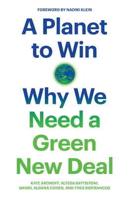 Egy bolygó, amelyet meg kell nyernünk: Miért van szükségünk zöld New Dealre - A Planet to Win: Why We Need a Green New Deal