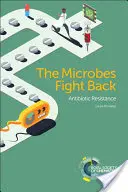 A mikrobák visszavágnak: Antibiotikum-rezisztencia - The Microbes Fight Back: Antibiotic Resistance