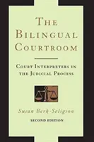 A kétnyelvű tárgyalóterem: Bírósági tolmácsok az igazságszolgáltatási eljárásban, második kiadás - The Bilingual Courtroom: Court Interpreters in the Judicial Process, Second Edition