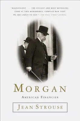 Morgan: Morgan Morgan: American Financier - Morgan: American Financier